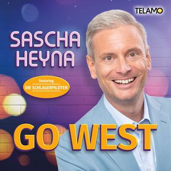Sascha Heyna - Go West (feat. Die Schlagerpiloten)