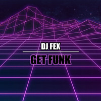 Dj Fex - Get Funk