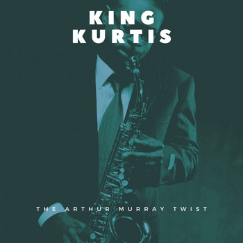 King Curtis - The Arthur Murray Twist