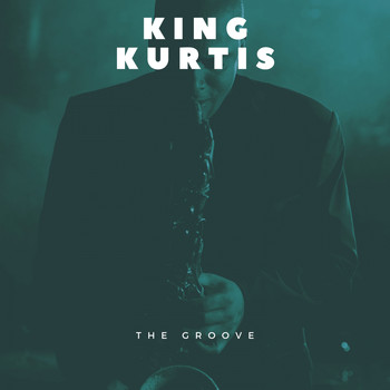King Curtis - The Groove