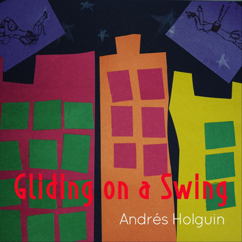 Andres Holguin - Gliding on a Swing (feat. Carolyn Mauer)