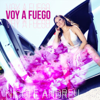 Nicole Andreu - Voy a Fuego (feat. Chalice Beatz)