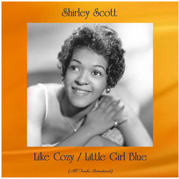 Shirley Scott - Like Cozy / Little Girl Blue (All Tracks Remastered)