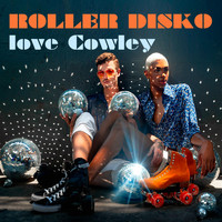 Roller Disko - Love Cowley