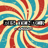 Dis Tender - & Amigos
