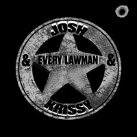 Josh and Krissy - Every Lawman