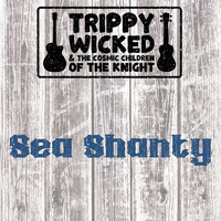 Trippy Wicked & the Cosmic Children of the Knight - Sea Shanty (Acoustic)
