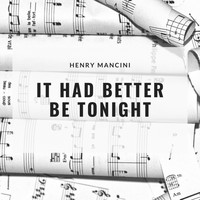 Henry Mancini And His Orchestra - It Had Better Be Tonight
