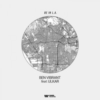 Ben Vibrant - Be In L.A.