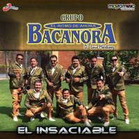 Grupo Bacanora - El Insaciable
