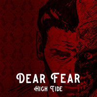High Tide - Dear Fear