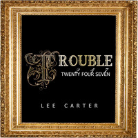 Lee Carter - Trouble