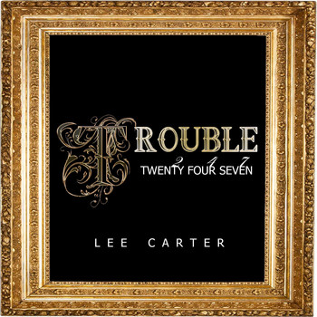 Lee Carter - Trouble