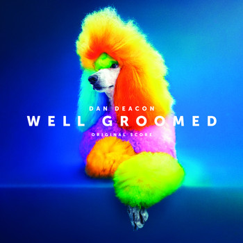 Dan Deacon - Well Groomed (Original Score)