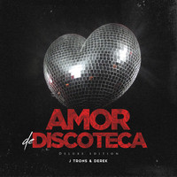 J Trons & Derek - Amor de Discoteca (Deluxe Edition)