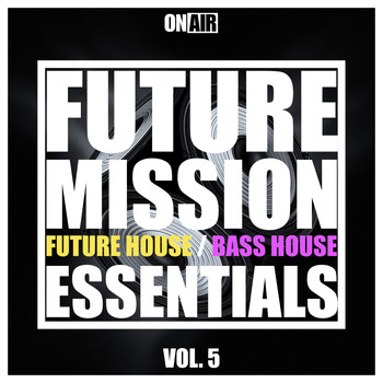 Various Artists - Future Mission, Vol. 5 (Future House & Bass House Essentials)
