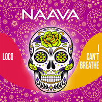 Naava - Loco / I Can't Breathe