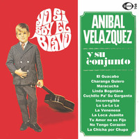 Anibal Velazquez y su Conjunto - Yo Si Soy El Bravo