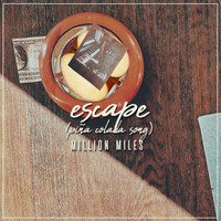 Million Miles - Escape (The Piña Colada Song)