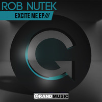 Rob Nutek - Excite Me EP