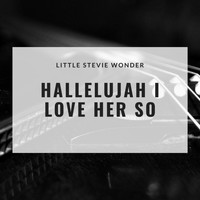 Little Stevie Wonder - Hallelujah I Love Her So