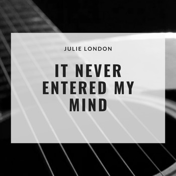Julie London - It Never Entered My Mind