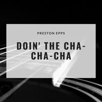 Preston Epps - Doin' the Cha-Cha-Cha