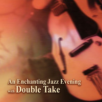 Double Take - An Enchanting Jazz Evening