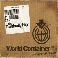 The Tragically Hip - World Container (Explicit)
