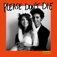 Ron Gallo - PLEASE DON’T DIE (Explicit)