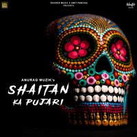 Anurag Muzik - Shaitan Ka Pujari