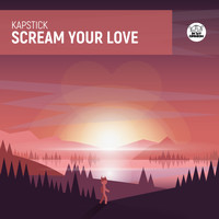 KAPSTICK - Scream Your Love
