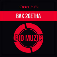Oggie B - Bak 2Getha