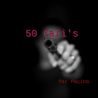 Pat Pacino - 50 Cali's