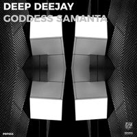 Deep DeeJay - Goddess Samanta