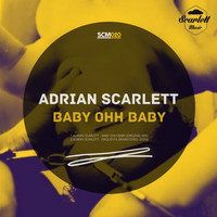 Adrian Scarlett - Baby Ohh Baby