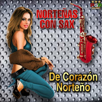 Nortenas Con Sax - De Corazon Norteño