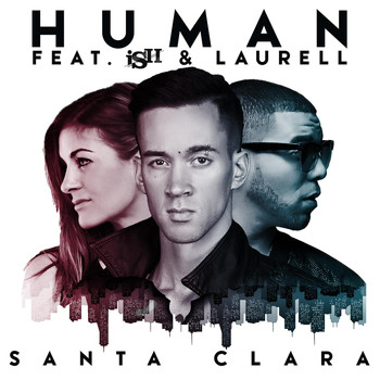 Santa Clara - Human (Everything Is Changing) [Top 40 Radio Mix] [feat. Ish & Laurell]