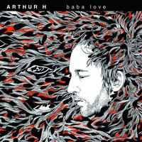 Arthur H - Baba Love