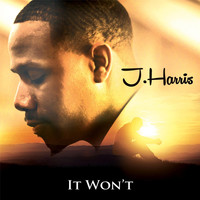 J. Harris - It Won't