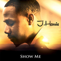 J. Harris - Show Me