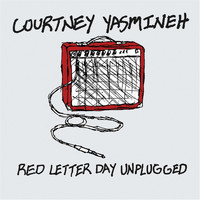 Courtney Yasmineh - Red Letter Day (Unplugged)