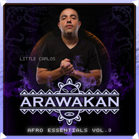 Little Carlos - Arawakan Afro Essentials, Vol. 3 (Compilation DJ Mix)