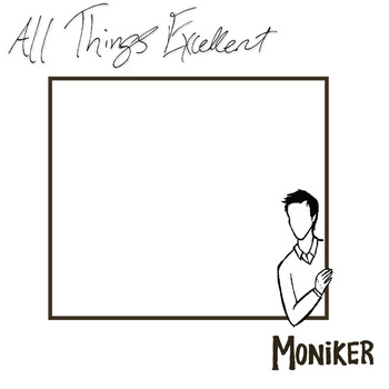 Moniker - All Things Excellent