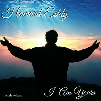 Howard Eddy - I Am Yours - Single