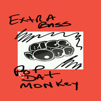 Bigg Robb - Pop Dat Monkey (Extra Bass Mix)