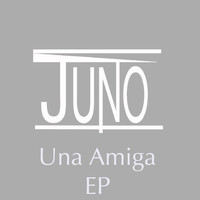 Juno - Una Amiga - EP