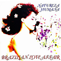 Brazilian Love Affair - Natureza Humana (Complete Edition)