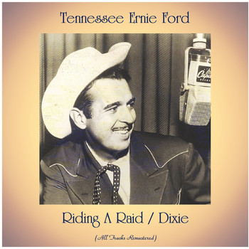 Tennessee Ernie Ford - Riding A Raid / Dixie (Remastered 2020)