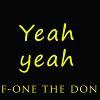 F-One the Don - Yeah Yeah (Explicit)
